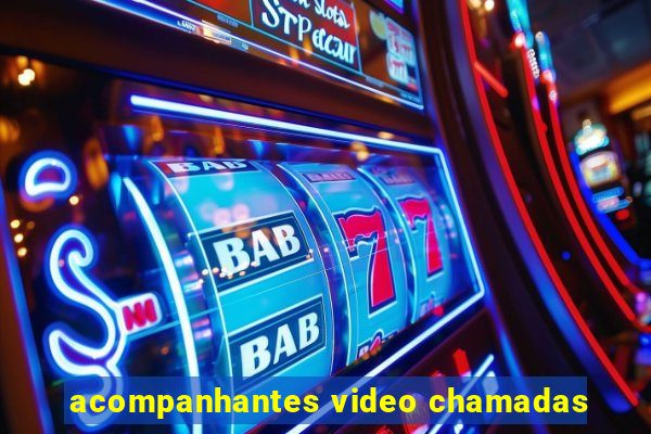 acompanhantes video chamadas